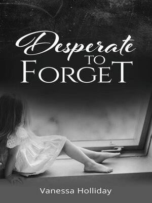 cover image of Desperate to Forget